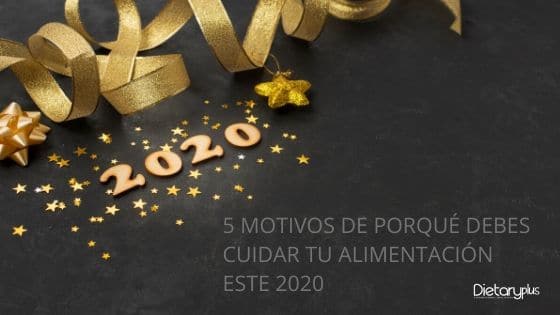5 MOTIVOS DE PORQUÉ DEBES CUIDAR TU ALIMENTACIÓN ESTE 2020