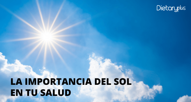 Dietaryplus - La importancia del Sol en tu Salud